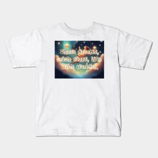 Chase dreams, catch stars, live with wonder. Kids T-Shirt